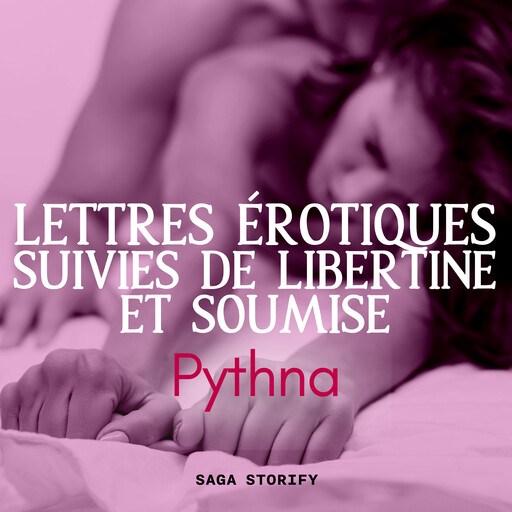 Lettres érotiques suivies de Libertine et soumise, Pythna