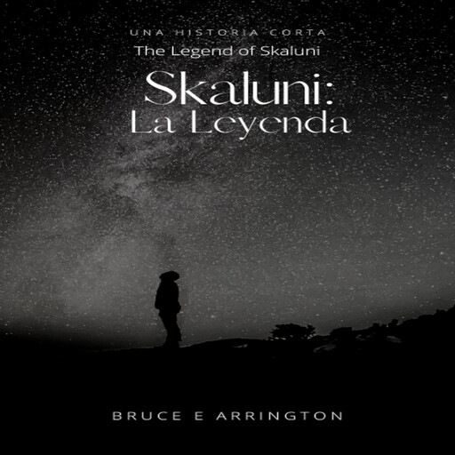 Skaluni: La Leyenda (Spanish Edition), Bruce E. Arrington