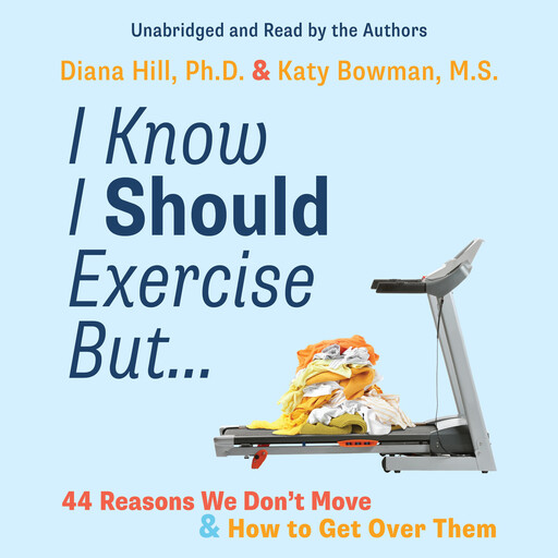 I Know I Should Exercise, But..., Katy Bowman, Diana Hill