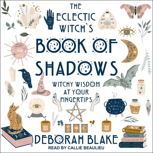 The Eclectic Witch's Book of Shadows, Deborah Blake