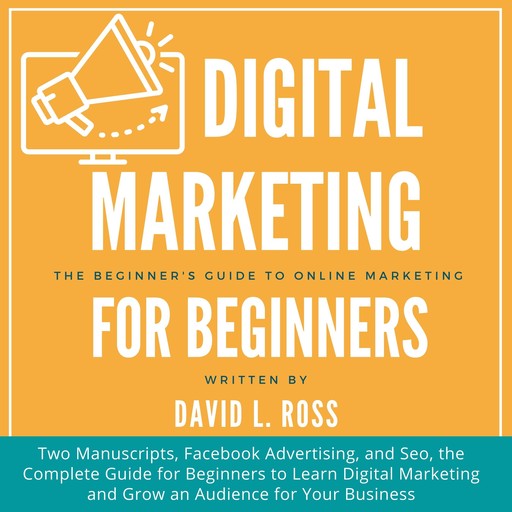 Digital Marketing for Beginners, David L. Ross