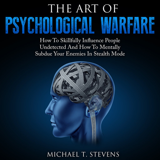 The Art Of Psychological Warfare, Michael Stevens