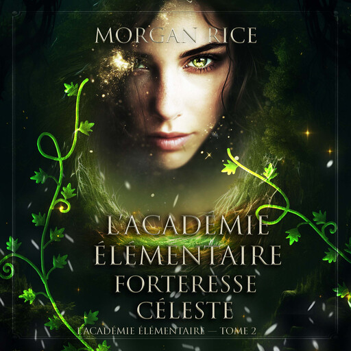 L’Académie Élémentaire: Forteresse Céleste (L’Académie Élémentaire — tome 2), Morgan Rice