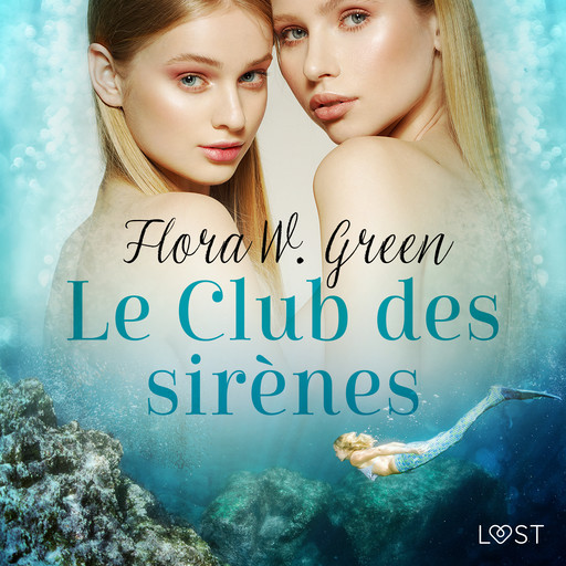 Le Club des sirènes - Une nouvelle érotique, Flora W. Green