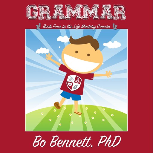 Grammar: Book Four in the Life Mastery Course, Bo Bennett
