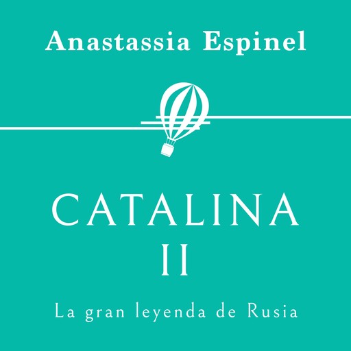 Catalina II. La gran leyenda de Rusia, Anastassia Espinel