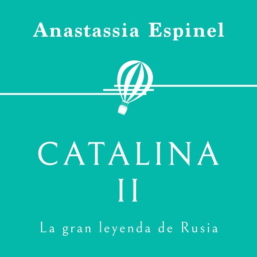 Catalina II. La gran leyenda de Rusia, Anastassia Espinel