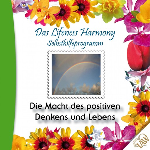 Das Lifeness Harmony Selbsthilfeprogramm: Die Macht des positiven Denkens, 