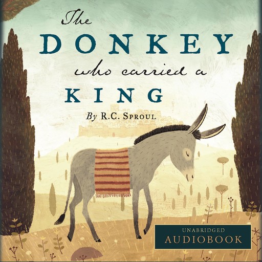 The Donkey Who Carried a King, R.C.Sproul