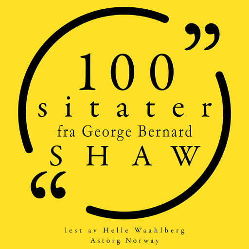 100 sitater fra George Bernard Shaw, George Bernard Shaw