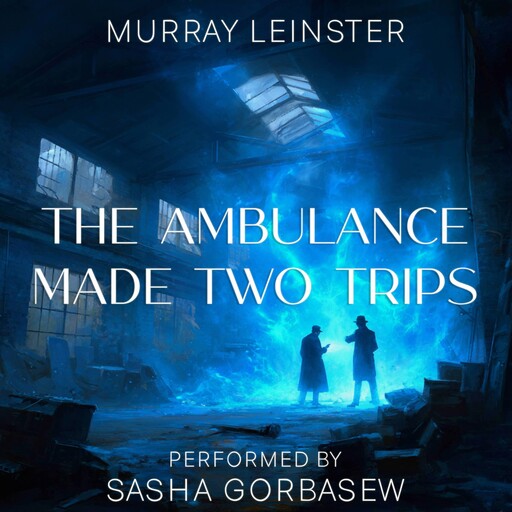 The Ambulance Made Two Trips, Murray Leinster