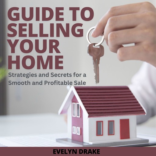 Guide to Selling Your Home, Evelyn Drake