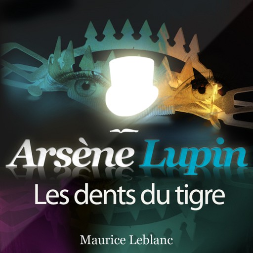 Arsène Lupin : Les dents du Tigre, Морис Леблан