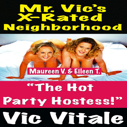 Mr. Vic’s X-Rated Neighborhood “The Hot Party Hostess!”, Vic Vitale