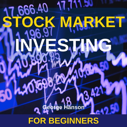 Stock Market Investing for Beginners, George Hanson
