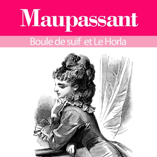 Guy de Maupassant : ses plus grands chefs d'oeuvre, Boule de suif et le Horla, Guy de Maupassant