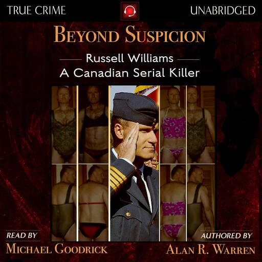 Beyond Suspicion: Russell Williams: A Canadian Serial Killer, Alan R Warren
