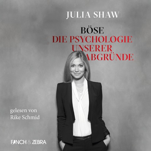 Böse: Die Psychologie unserer Abgründe (Ungekürzte Lesung), Julia Shaw