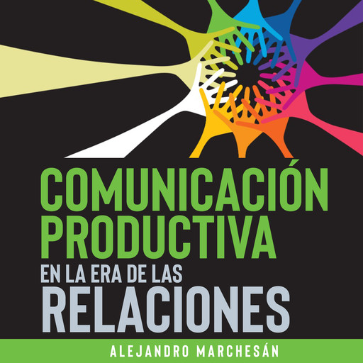 Comunicación Productiva en la Era de las Relaciones, Alejandro Marchesán
