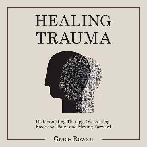 Healing Trauma, Grace Rowan