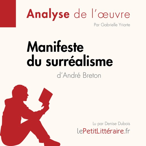 Manifeste du surréalisme d'André Breton (Analyse de l'oeuvre), Gabrielle Yriarte, LePetitLitteraire, Kelly Carrein