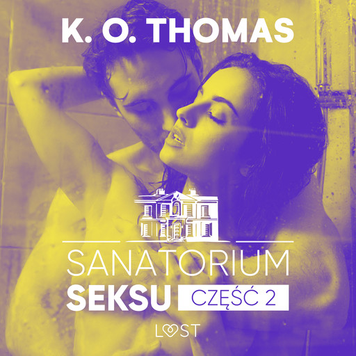 Sanatorium Seksu 2: Marta, THELMA i louise – seria erotyczna, K.O. Thomas
