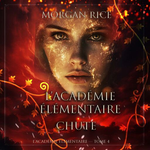 L’Académie Élémentaire: Chute (L’Académie Élémentaire — tome 4), Morgan Rice