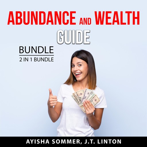 Abundance and Wealth Guide Bundle, 2 in 1 Bundle, J.T. Linton, Ayisha Sommer
