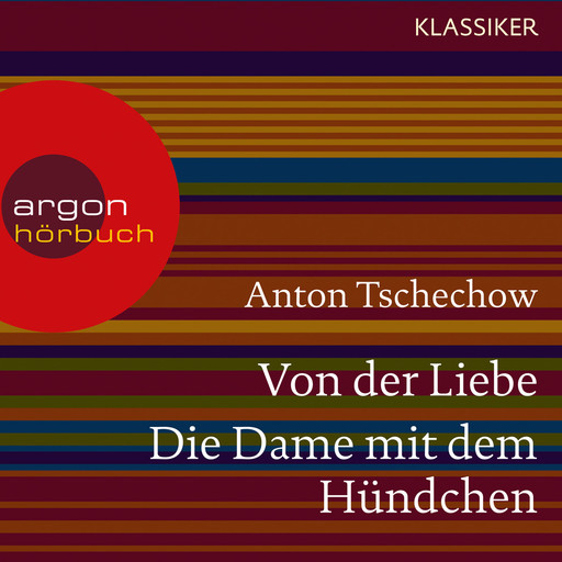 Von der Liebe / Die Dame mit dem Hündchen (Ungekürzte Lesung), Anton Tschechow