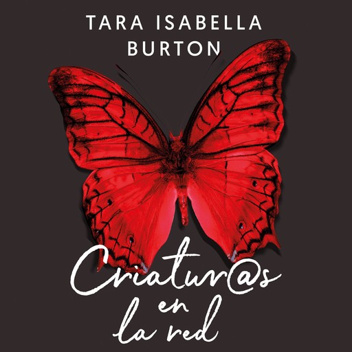 Criaturas en la red, Tara Isabella Burton