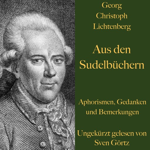 Georg Christoph Lichtenberg: Aus den Sudelbüchern, Georg Christoph Lichtenberg