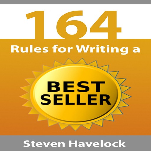 164 Rules for Writing a Best Seller, Steven Havelock
