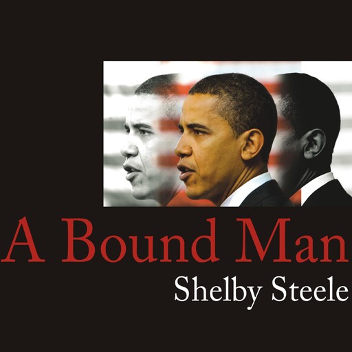 A Bound Man, Shelby Steele