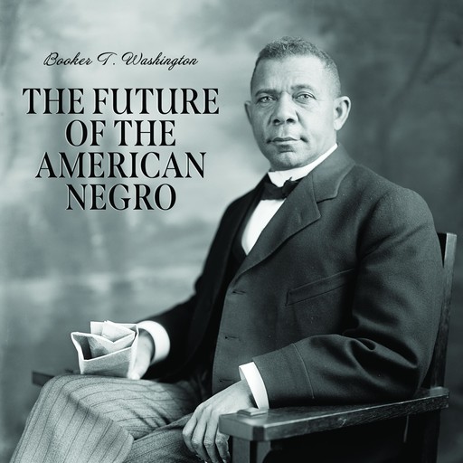 The Future of the American Negro, Booker T.Washington