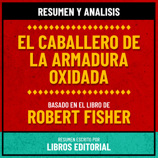 Resumen Y Analisis De El Caballero De La Armadura Oxidada - Basado En El Libro De Robert Fisher, Libros Editorial