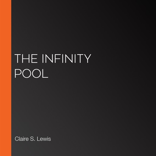 The Infinity Pool, Claire S. Lewis
