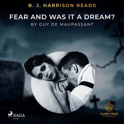 B. J. Harrison Reads Fear and Was It A Dream?, Guy de Maupassant