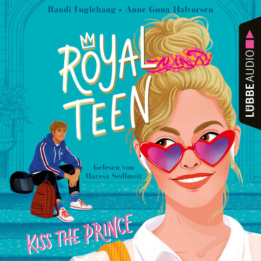 Kiss the Prince - Royalteen, Teil 1 (Ungekürzt), Randi Fuglehaug, Anne Gunn Halvorsen