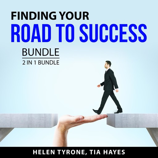 Finding Your Road to Success Bundle, 2 in 1 Bundle: Empower Your Thoughts and Focused Success, Helen Tyrone, and Tia Hayes