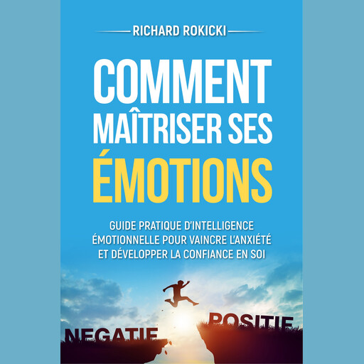 Comment maîtriser ses émotions, Richard Rokicki