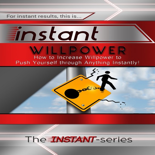Instant Willpower, The INSTANT-Series