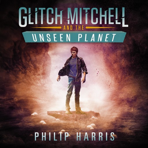 Glitch Mitchell and the Unseen Planet, Philip Harris