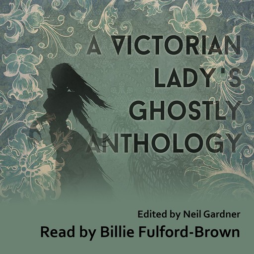 A Victorian Lady's Ghostly Anthology, Ellen Wood, Emily Arnold, Eliza Lynn Linton, Theo Gift aka Dora Havers