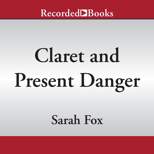 Claret and Present Danger, Sarah Fox