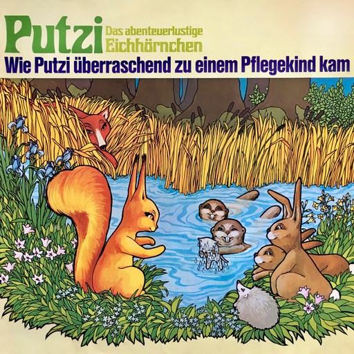 Putzi - Das abenteuerlustige Eichhörnchen, Folge 1: Wie Putzi überraschend zu einem Pflegekind kam, Mara Schroeder-von Kurmin