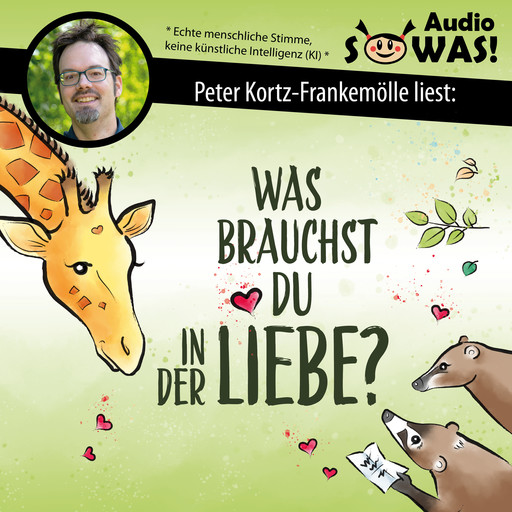 Was brauchst du in der Liebe? Paarbeziehungen liebevoll gestalten: Gefühle ansprechen, Bedürfnisse erkennen und Konflikte klären mit Gewaltfreier Kommunikation (Ungekürzt), Hanna Grubhofer, Sigrun Eder, Hedda Christians