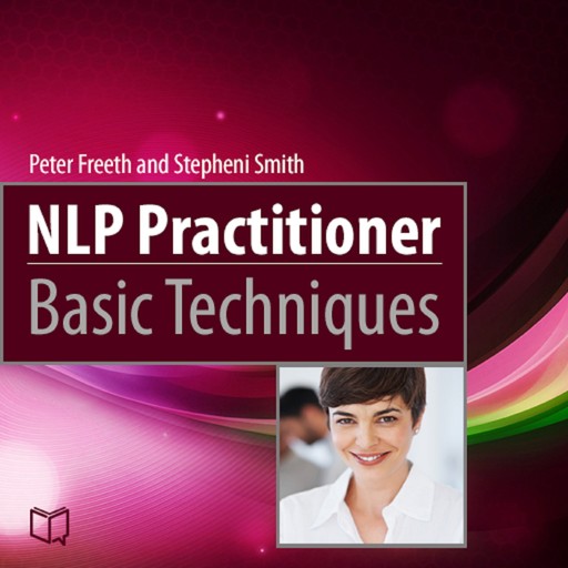 NLP Practitioner. Basic Techniques, Peter Freeth, Stepheni Smith