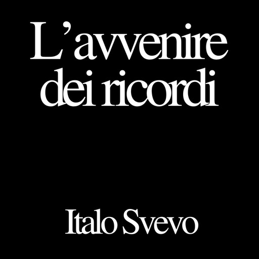L'avvenire dei ricordi, Italo Svevo