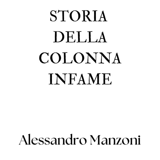 Storia della colonna infame, Alessandro Manzoni