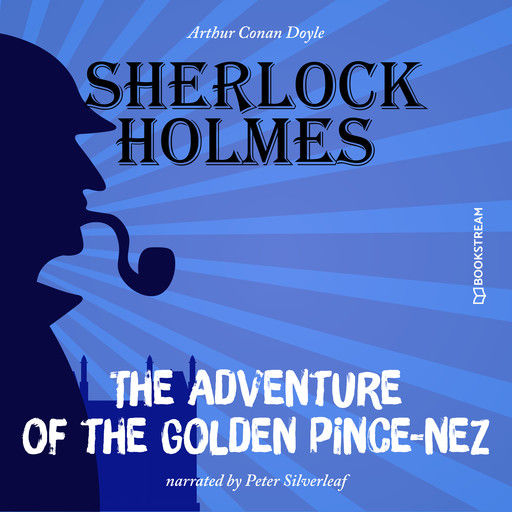The Adventure of the Golden Pince-Nez (Unabridged), Arthur Conan Doyle